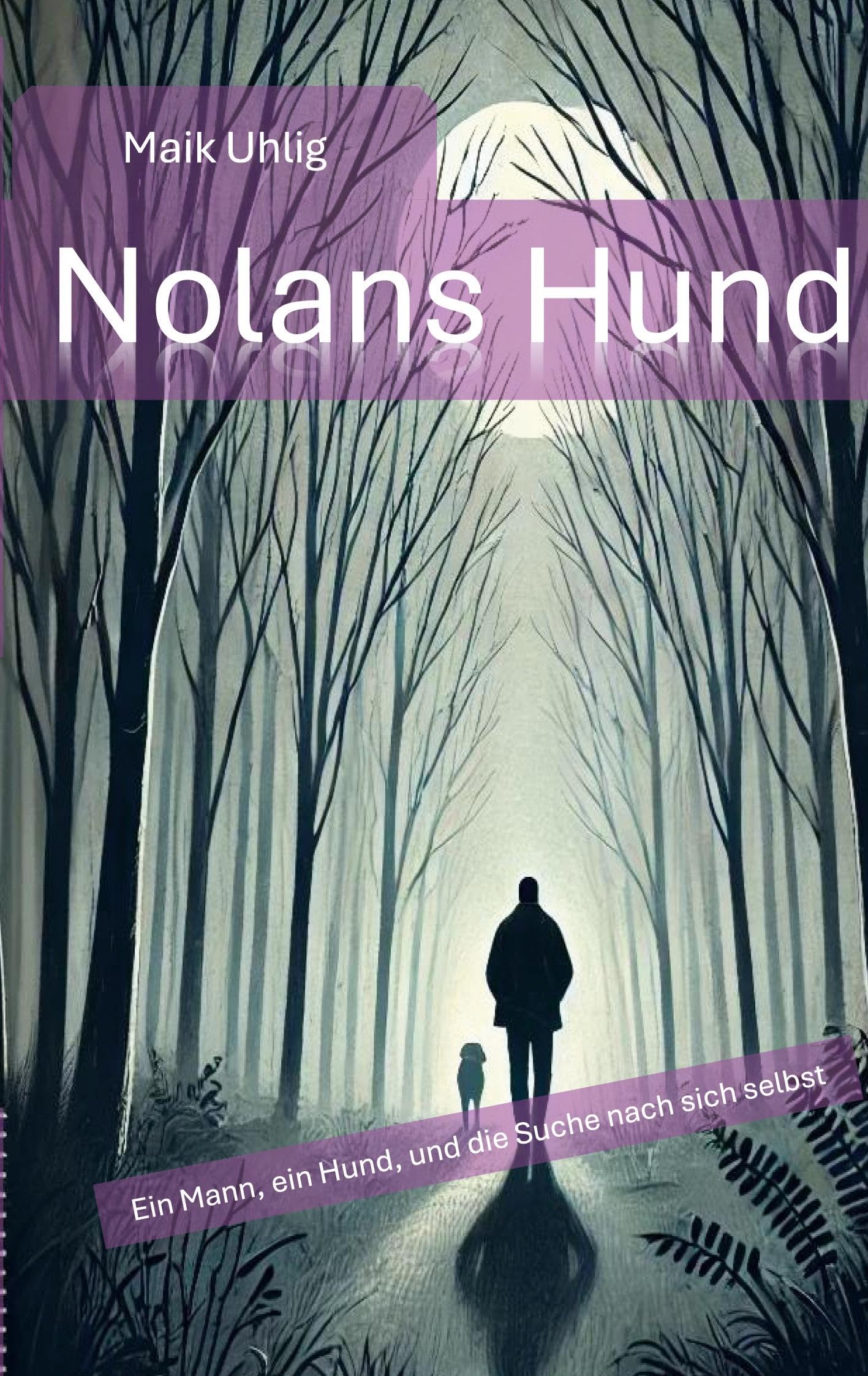 Nolans Hund: Ein Mann, ein Hund - und die Suche nach sich selbst
