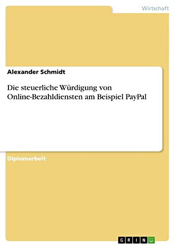 Die steuerliche Würdigung von Online-Bezahldiensten am Beispiel PayPal: Diplomarbeit