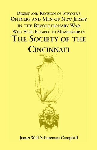 Digest and Revision of Stryker�s Officers and Men of New Jersey in the Revolutionary War who were eligible to membership in The Society of the Cincinnati