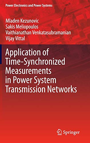 Application of Time-Synchronized Measurements in Power System Transmission Networks (Power Electronics and Power Systems)