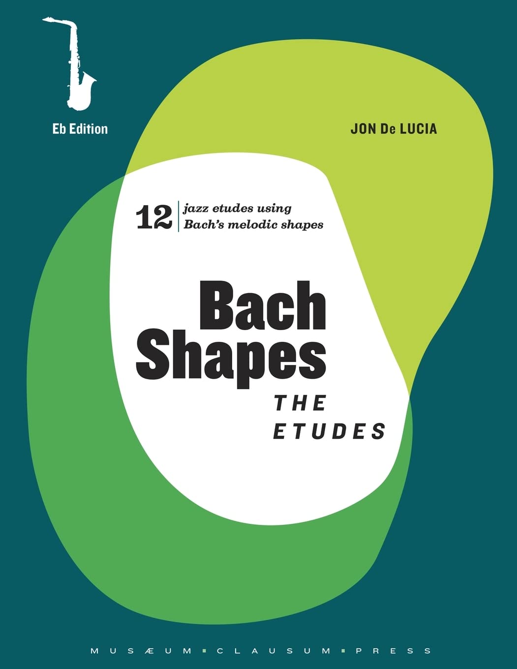Bach Shapes: The Etudes: For Eb Instruments: Alto and Baritone Saxophone: The Etudes Eb Edition and Backing Tracks (Bach Shapes for All Instruments, Band 5)