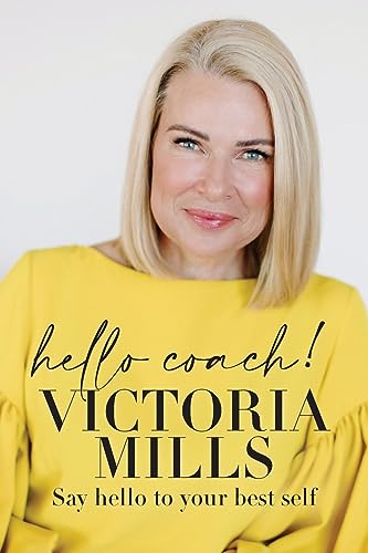 Hello Coach!: Say hello to your best self