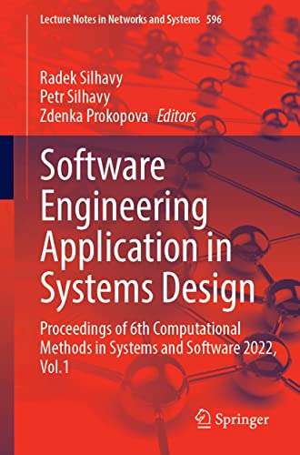 Software Engineering Application in Systems Design: Proceedings of 6th Computational Methods in Systems and Software 2022, Volume 1 (Lecture Notes in Networks and Systems, 596, Band 596)