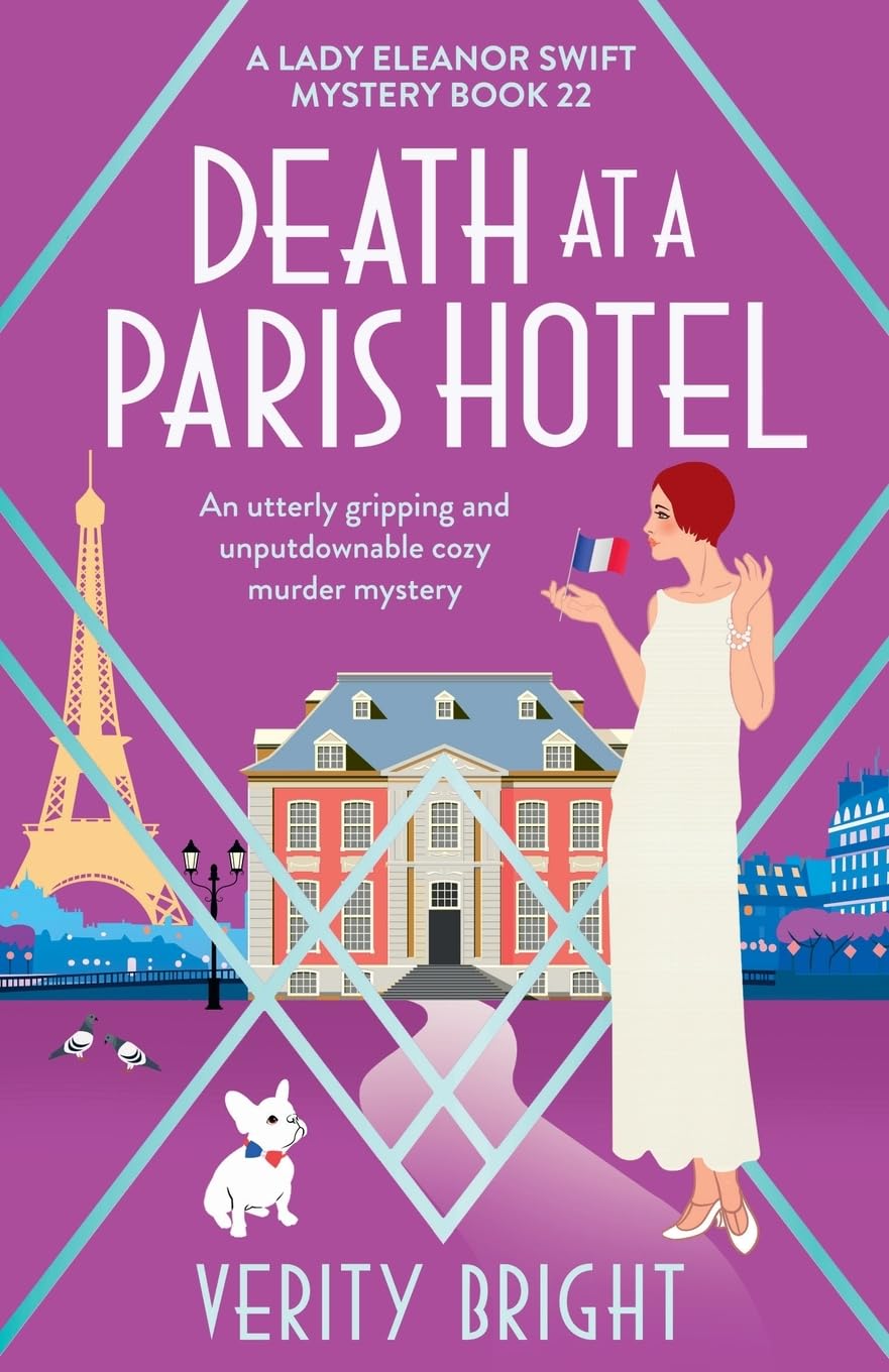 Death at a Paris Hotel: An utterly gripping and unputdownable cozy murder mystery (A Lady Eleanor Swift Mystery, Band 22)