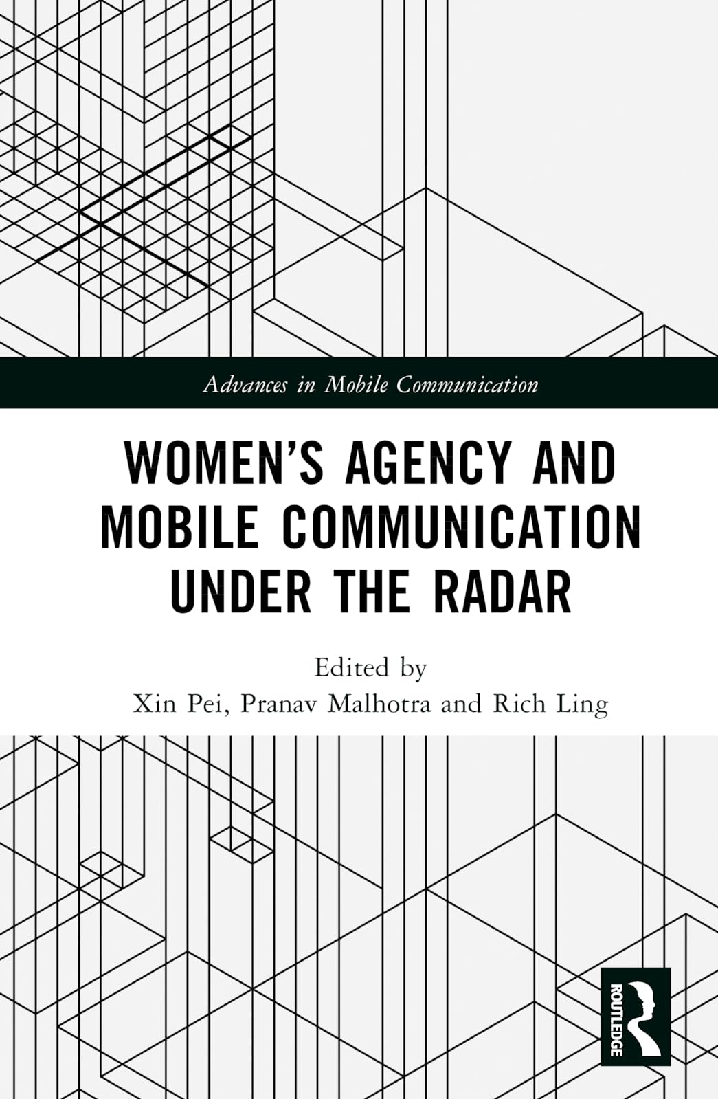 Women’s Agency and Mobile Communication Under the Radar (Advances in Mobile Communication)