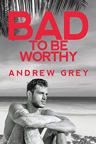 Bad to Be Worthy: Volume 2 (Bad to Be Good, Band 2)