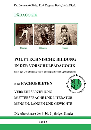 POLYTECHNISCHE BILDUNG IN DER VORSCHULPÄDAGOGIK - Unter den Gesichtspunkten des altersspezifischen Lernverhaltens: in den FACHGEBIETEN ... UND LITERATUR, MENGEN, LÄNGEN UND GEWICHTE