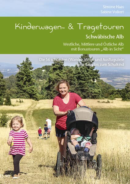 Kinderwagen- & Tragetouren Schwäbische Alb: Westliche, Mittlere und Östliche Alb mit Bonustouren Alb in Sicht (Kinderwagen-Wanderungen)