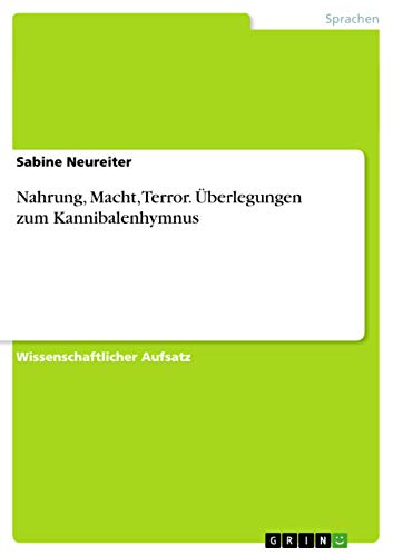 Nahrung, Macht, Terror. Überlegungen zum Kannibalenhymnus