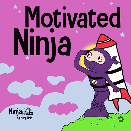 Motivated Ninja: A Social, Emotional Learning Book for Kids About Motivation (Ninja Life Hacks, Band 45)