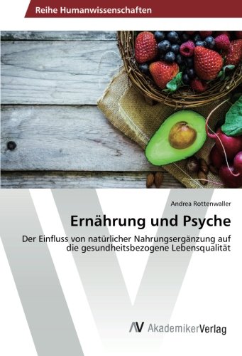 Ernährung und Psyche: Der Einfluss von natürlicher Nahrungsergänzung auf die gesundheitsbezogene Lebensqualität