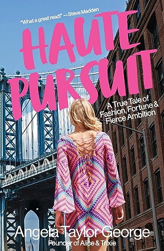 HAUTE PURSUIT: A True Tale of Fashion, Fortune, and Fierce Ambition in New York City: A True Tale of Fashion, Fortune & Fierce Ambition in New York City
