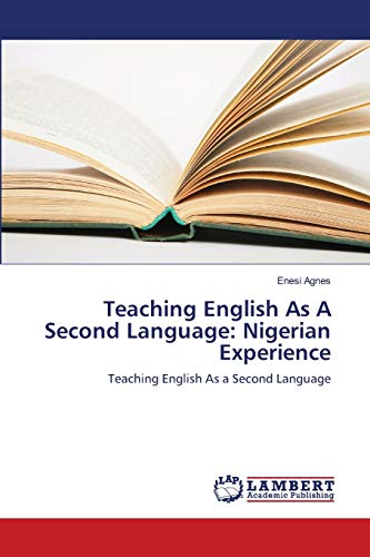 Teaching English As A Second Language: Nigerian Experience: Teaching English As a Second Language