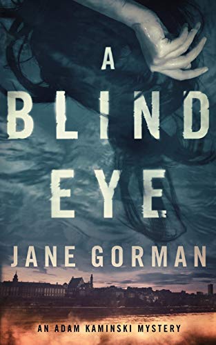 A Blind Eye: An Adam Kaminski Mystery: Book 1 in the Adam Kaminski mystery series