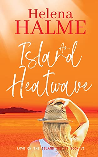 An Island Heatwave: A second chance small-town love story (Love on the Island, Band 6)