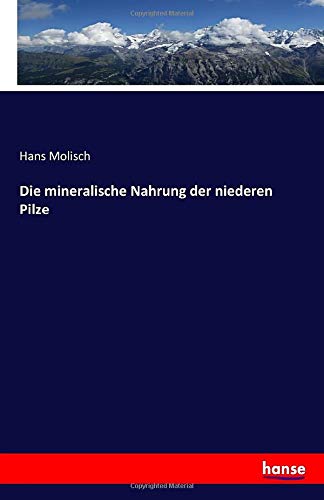 Die mineralische Nahrung der niederen Pilze