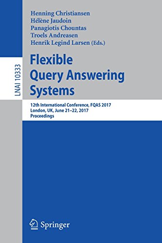 Flexible Query Answering Systems: 12th International Conference, FQAS 2017, London, UK, June 21-22, 2017, Proceedings (Lecture Notes in Computer Science)