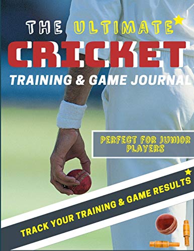 The Ultimate Cricket Training and Game Journal: Record and Track Your Training Game and Season Performance: Perfect for Kids and Teen's: 8.5 x 11-inch x 80 Pages (Sports Training & Game, Band 9)