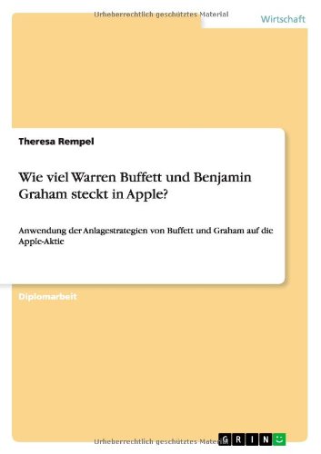 Wie viel Warren Buffett und Benjamin Graham steckt in Apple?: Anwendung der Anlagestrategien von Buffett und Graham auf die Apple-Aktie
