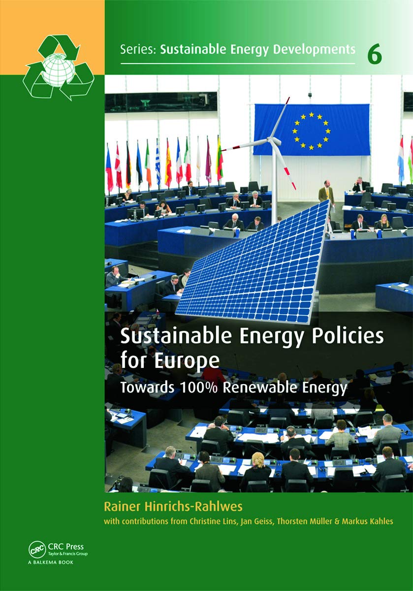 Sustainable Energy Policies for Europe: Towards 100% Renewable Energy (Sustainable Energy Developments, 6, Band 6)