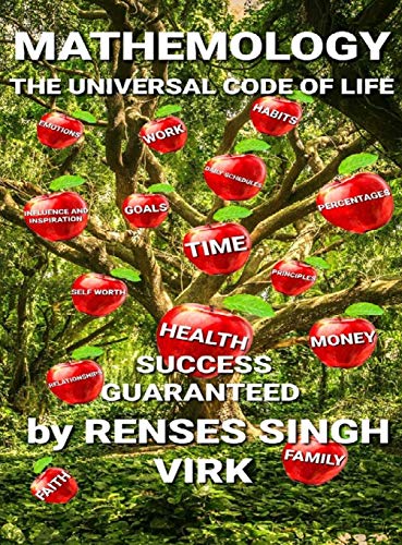 MATHEMOLOGY - THE UNIVERSAL CODE OF LIFE SUCCESS GUARANTEED: THE UNIVERSAL CODE OF LIFE SUCCESS GUARANTEED