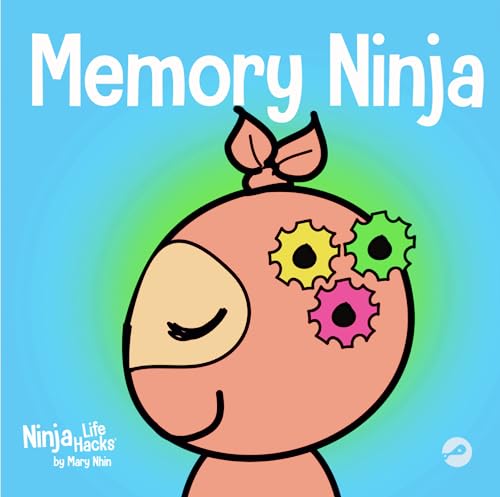 Memory Ninja: A Children's Book About Learning and Memory Improvement (Ninja Life Hacks, Band 40)