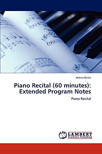 Piano Recital (60 minutes): Extended Program Notes: Piano Recital
