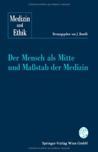 Der Mensch als Mitte und Maßstab der Medizin (Medizin und Ethik)