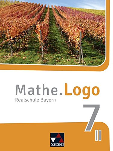 Mathe.Logo – Bayern - neu / Realschule Bayern: Mathe.Logo – Bayern - neu / Mathe.Logo Bayern 7 II/III – neu: Realschule Bayern