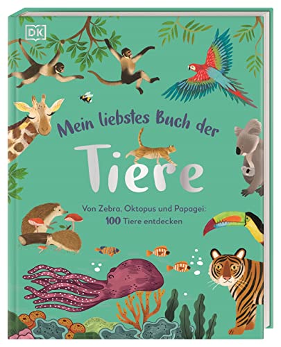Mein liebstes Buch der Tiere: Von Zebra, Oktopus und Papagei: 100 Tiere entdecken. Ein wunderschönes erstes Tierbilderbuch ab 3 Jahren mit wattiertem Cover