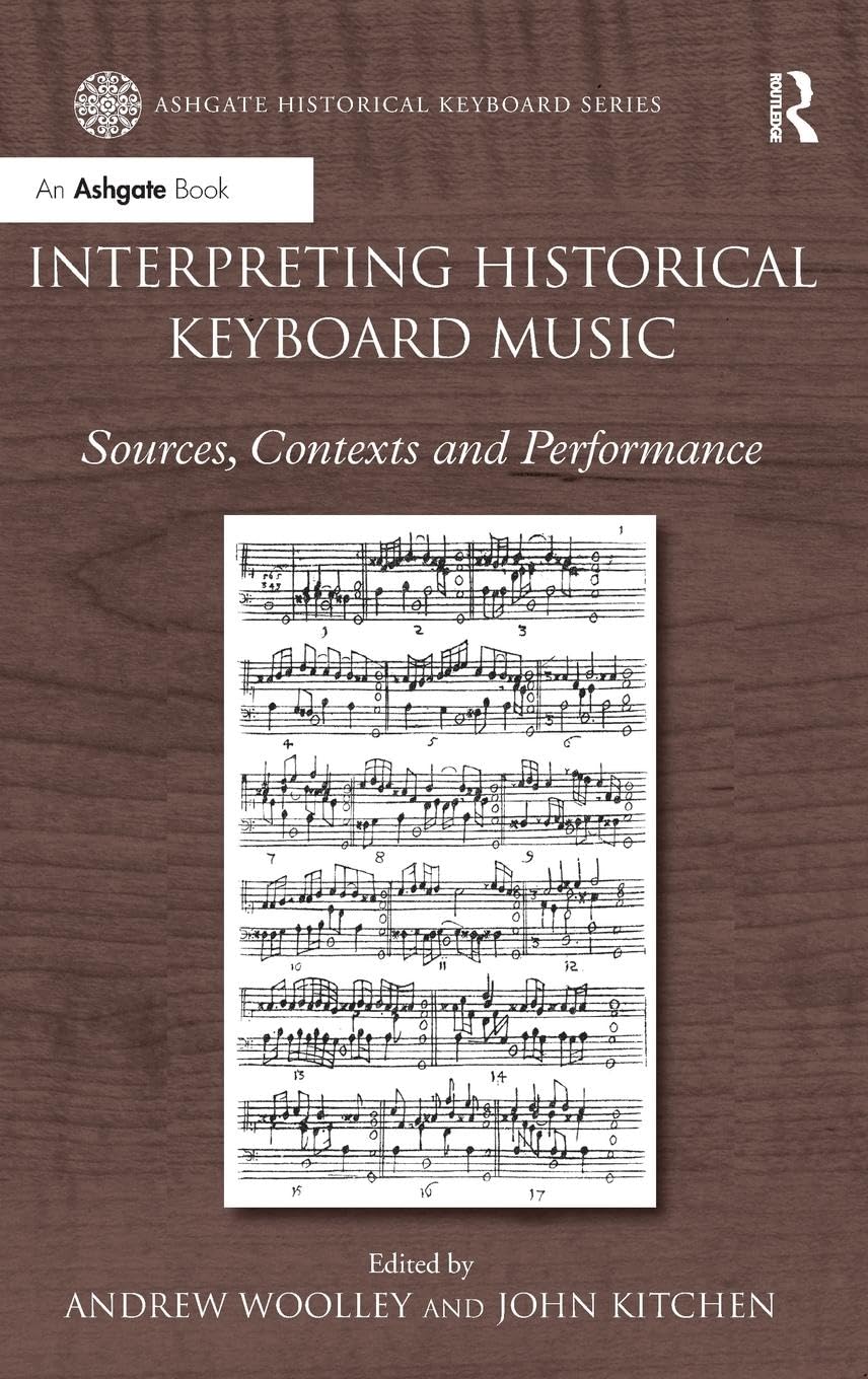 Interpreting Historical Keyboard Music: Sources, Contexts and Performance (Ashgate Historical Keyboard)