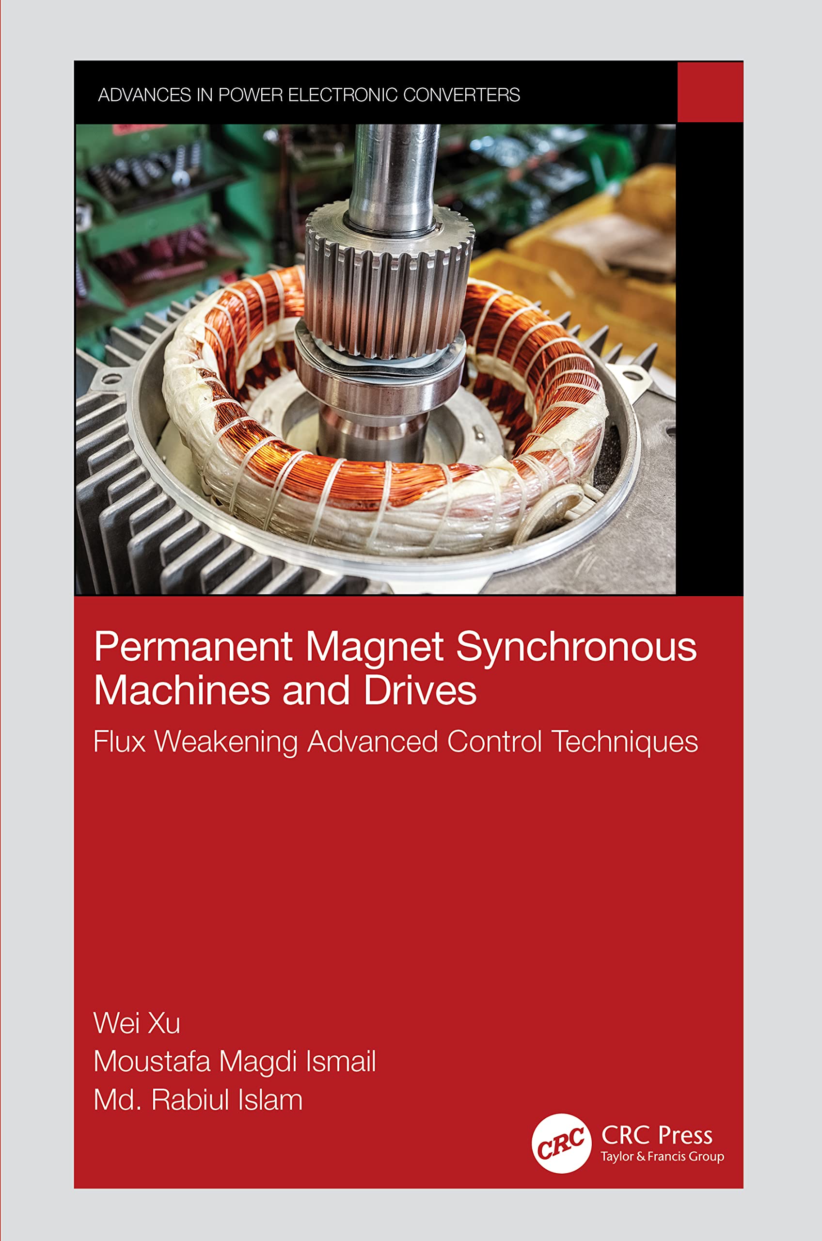 Permanent Magnet Synchronous Machines and Drives: Flux Weakening Advanced Control Techniques (Advances in Power Electronic Converter)