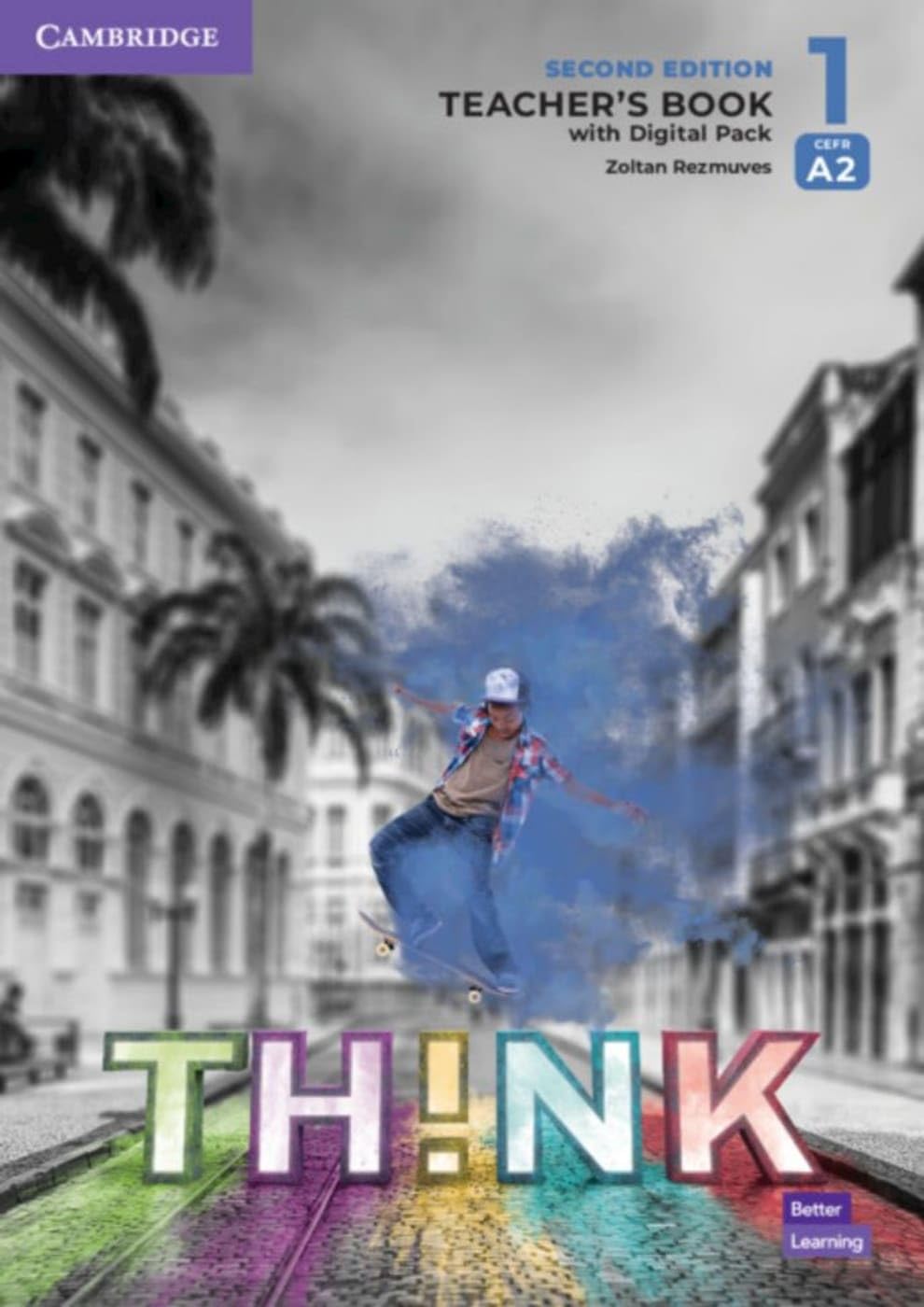 Think. Second Edition Level 1. Teacher's Book with Digital Pack: Second Edition Level 1. Teacher's Book with Digital Pack