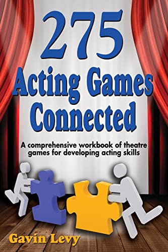 275 Acting Games! Connected: A Comprehensive Workbook of Theatre Games for Developing Acting Skills