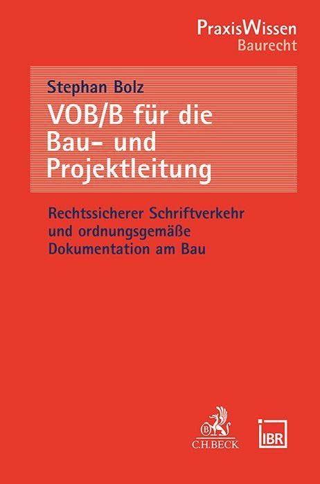 VOB/B für die Bau- und Projektleitung: Rechtssicherer Schriftverkehr und ordnungsgemäße Dokumentation am Bau