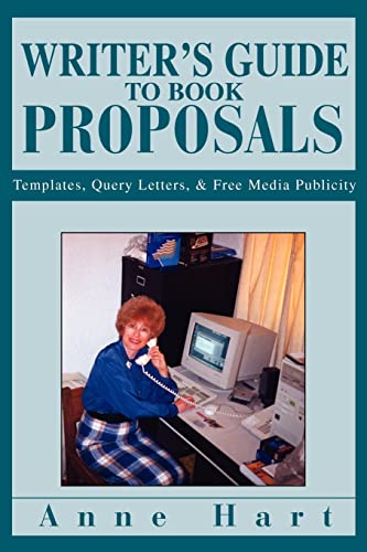 Writer's Guide to Book Proposals: Templates, Query Letters, & Free Media Publicity: Templates, Query Letters, and Free Media Publicity