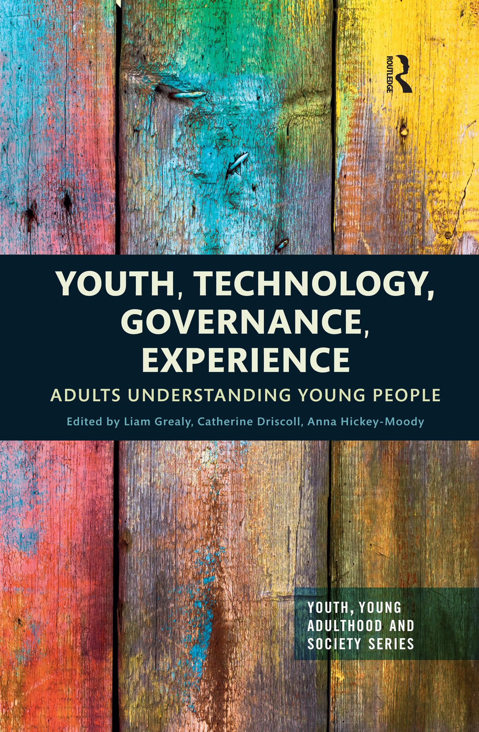Youth, Technology, Governance, Experience: Adults Understanding Young People (Youth, Young Adulthood and Society)