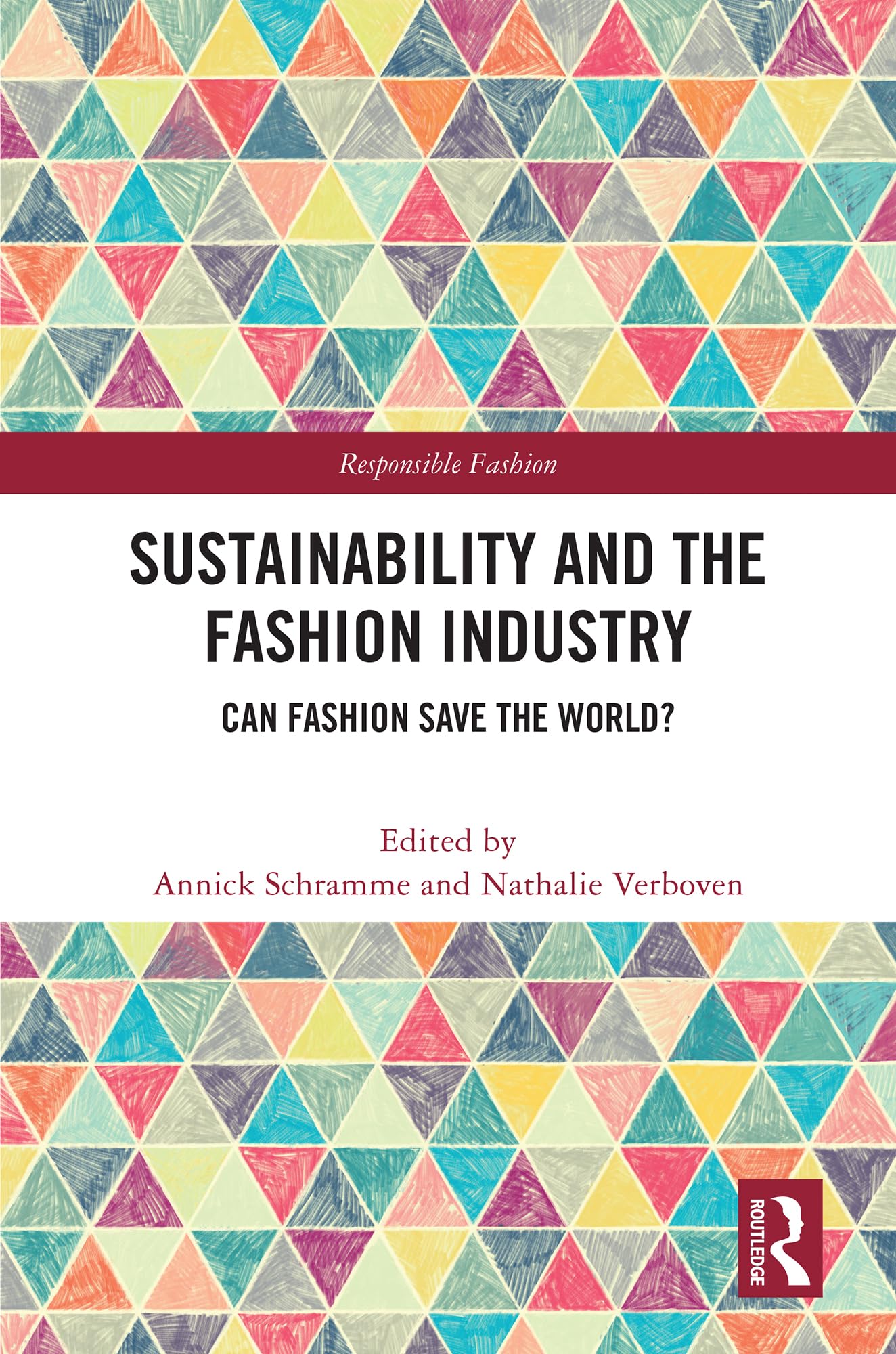 Sustainability and the Fashion Industry: Can Fashion Save the World? (Responsible Fashion)