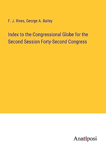 Index to the Congressional Globe for the Second Session Forty-Second Congress