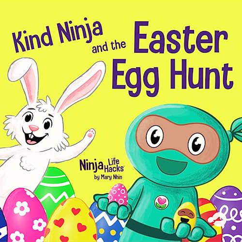 Kind Ninja and the Easter Egg Hunt: A Children's Book About Spreading Kindness on Easter (Ninja Life Hacks, Band 71)