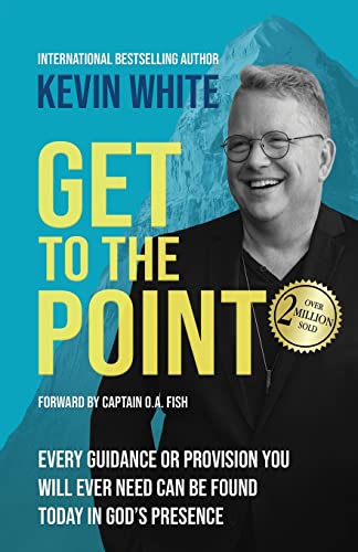 Get to the Point: Every Guidance or Provision You Will Ever Need Can Be Found Today in God's Presence: Every Guidance and Provision You Will Ever Need Can Be Found Today In God's Presence