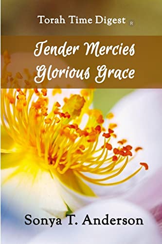 Torah Time Digest: Tender Mercies, Glorious Grace