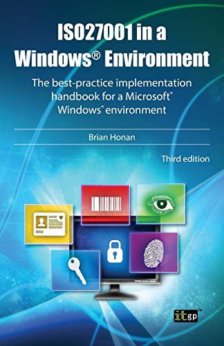 Iso27001 in a Windows Environment: The Best Practice Handbook for a Microsoft Windows Environment