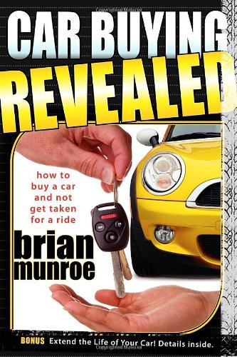 Car Buying Revealed: How to Buy a Car and Not Get Taken for a Ride