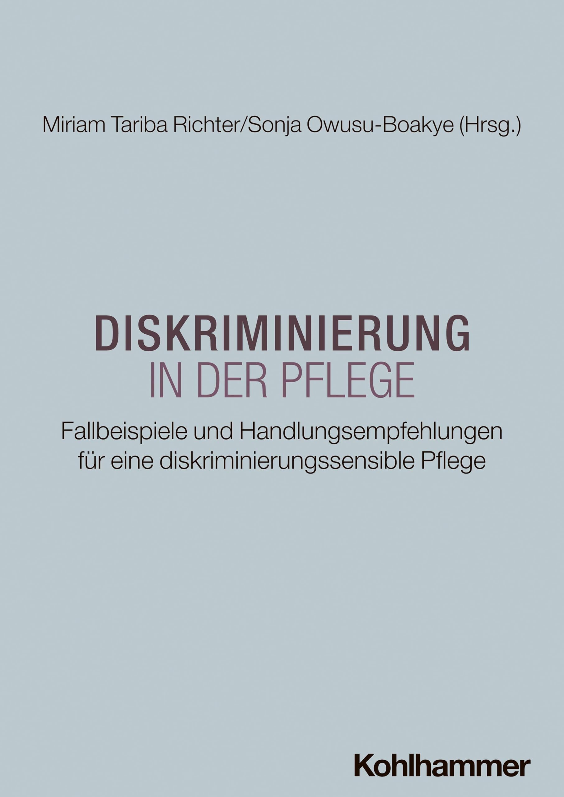 Diskriminierung in der Pflege: Fallbeispiele und Handlungsempfehlungen für eine diskriminierungssensible Pflege