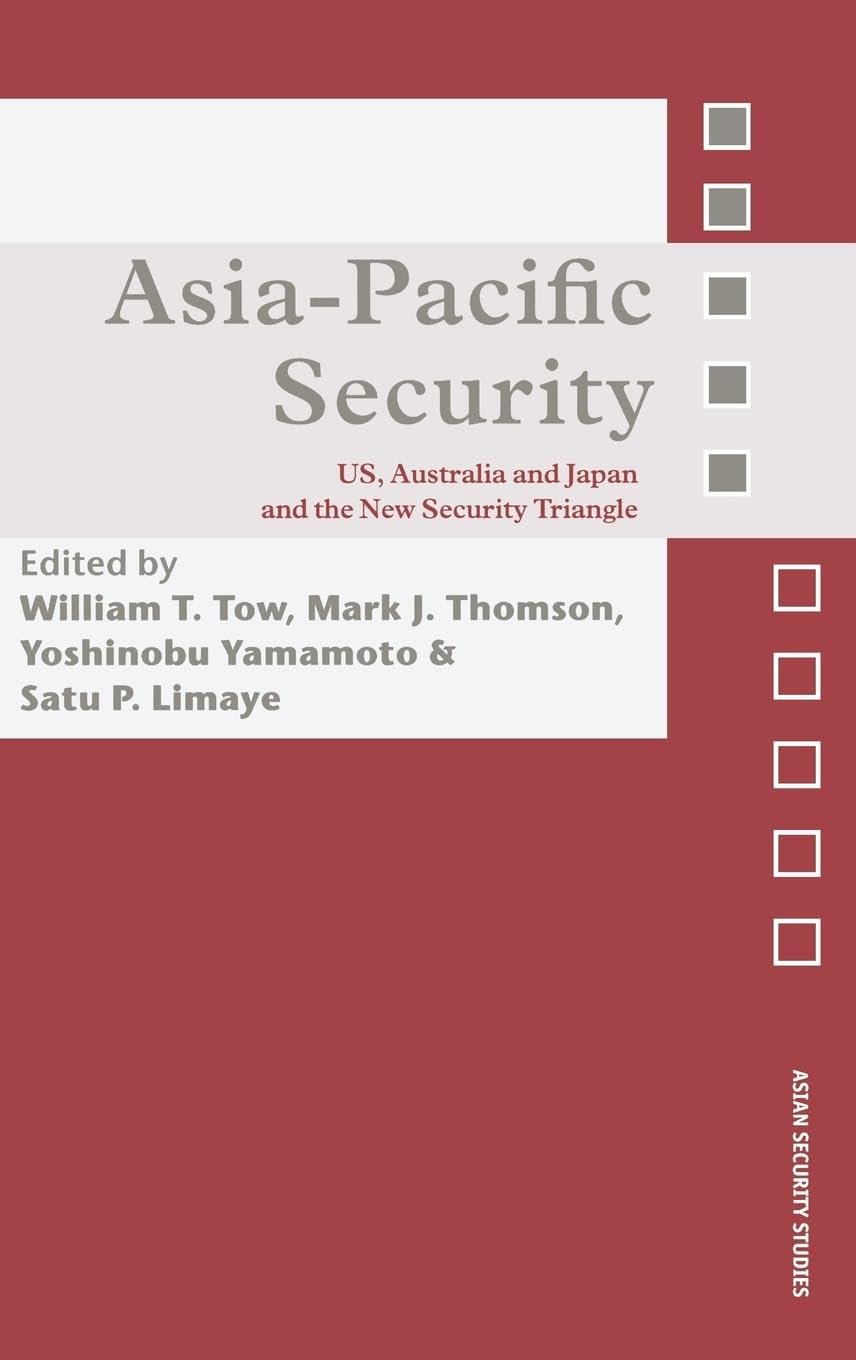 Asia-Pacific Security: US, Australia and Japan and the New Security Triangle (Asian Security Studies)