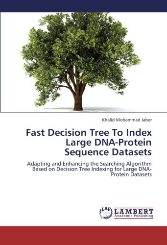 Fast Decision Tree To Index Large DNA-Protein Sequence Datasets: Adapting and Enhancing the Searching Algorithm Based on Decision Tree Indexing for Large DNA-Protein Datasets