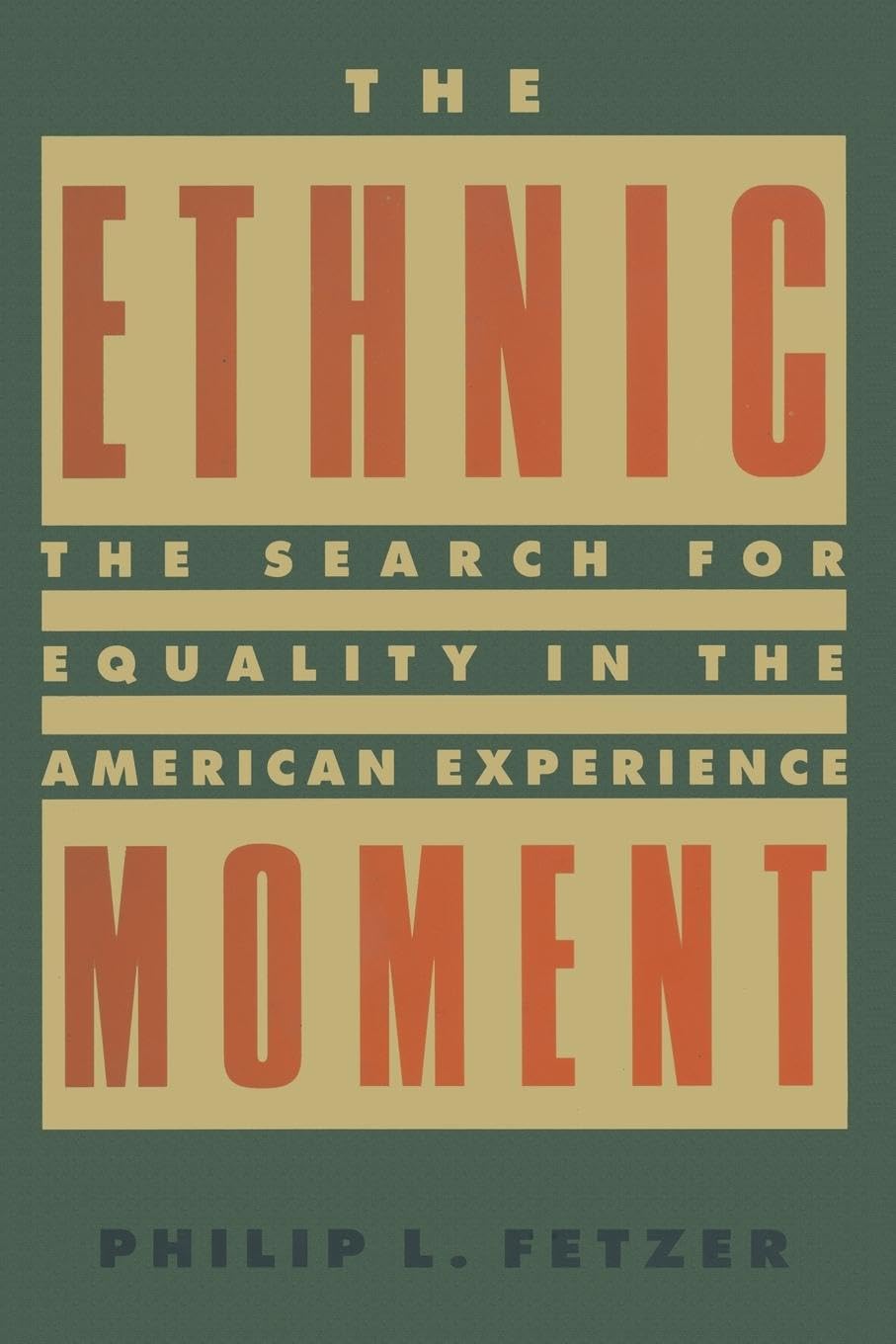 The Ethnic Moment: The Search for Equality in the American Experience: The Search for Equality in the American Experience: The Search for Equality in the American Experience