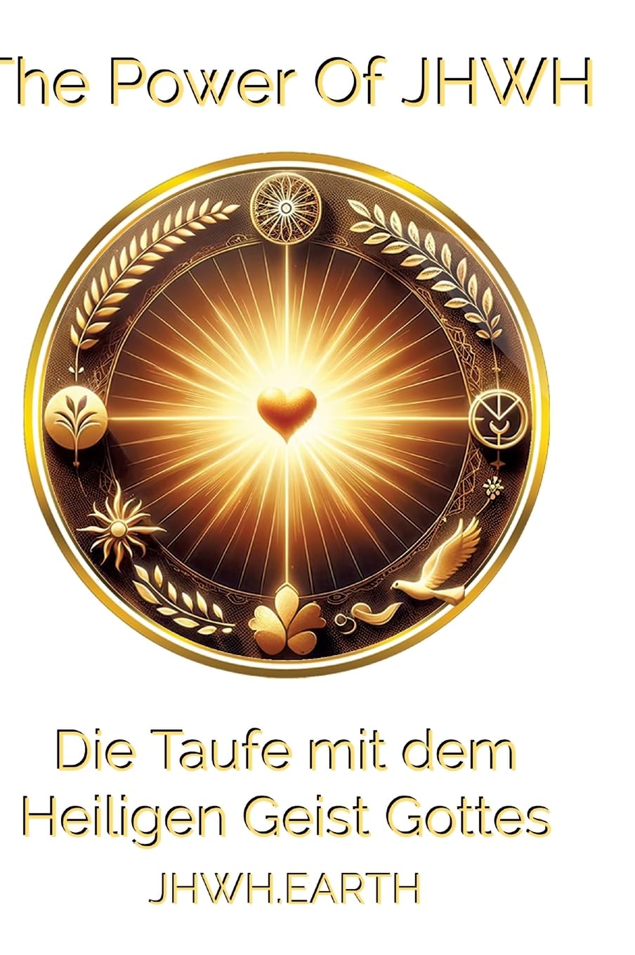 Die Taufe mit dem Heiligen Geist Gottes: Empfange die Gabe des wahren Heiligen Geistes