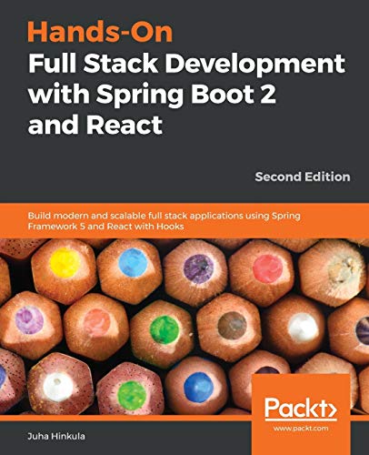 Hands-On Full Stack Development with Spring Boot 2 and React: Build modern and scalable full stack applications using Spring Framework 5 and React with Hooks, 2nd Edition